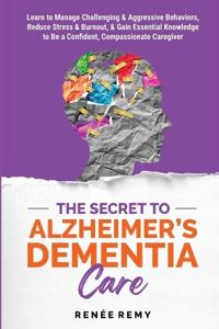 Bokomslag för "The Secret to Alzheimer's Dementia Care"