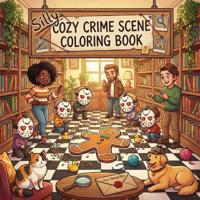 Silly Cozy Crime Scene Coloring Book