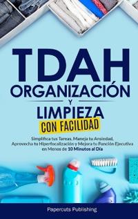 Bokomslag för "TDAH Organización y Limpieza Con Facilidad"