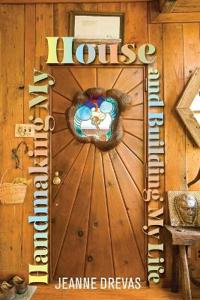 Handmaking My House and Building My Life