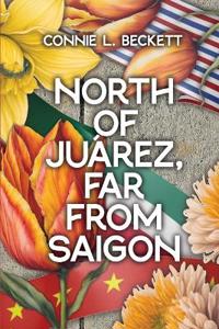 North of Juárez, Far from Saigon