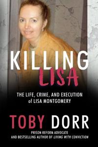 Killing Lisa: The Life, Crime, and Execution of Lisa Montgomery