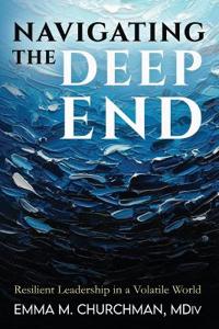 Navigating the Deep End: Resilient Leadership in a Volatile World