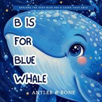 B is For Blue Whale