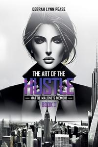 The Art of the Hustle Mattie Malone's Memoir