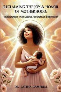 Reclaiming The Joy & Honor of Motherhood