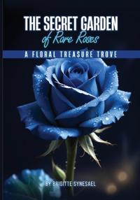 The Secret Garden of Rare Roses