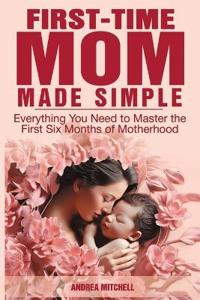 First-Time Mom Made Simple