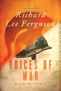 Stilling the Stillness Part 1, Voices of War