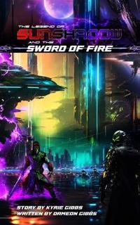 The Legend of Sunshadow and the Sword of Fire