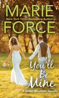 You'll Be Mine, A Green Mountain Series Novella