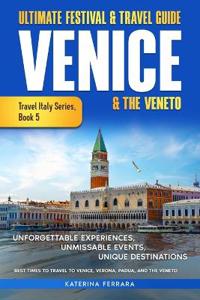 Ultimate Festival & Travel Guide Venice & the Veneto