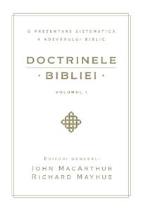 Doctrinele Bibliei, Volumul 1 (Biblical Doctrine, Volume 1)
