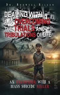 Dealing with and Overcoming the Trials and Tribulations of Life