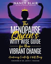 The Menopause Queen's Witty Wise Guide for Your Vibrant Change