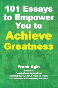 101 Essays to Empower You to Achieve Greatness