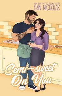 Semi-Sweet On You
