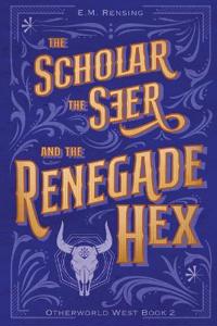 The Scholar the Seer and the Renegade Hex