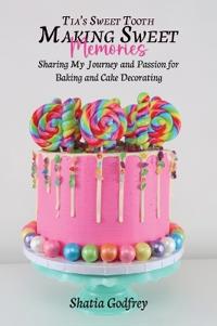 Kirjan kansi "Tia's Sweet Tooth - Making Sweet Memories"