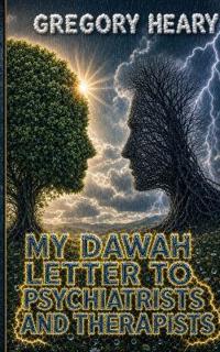 My Dawah Letter to Psychiatrists and Therapists