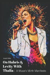 On Hubris & Levity With Thalia