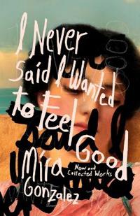 I Never Said I Wanted to Feel Good