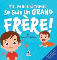 J'ai Un Grand Travail. Je Suis Un Grand Frère!