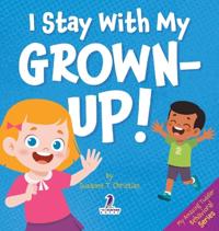 I Stay With My Grown-Up!