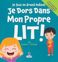 Je Suis Un Grand Enfant. Je Dors Dans Mon Propre Lit !