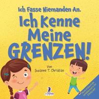 Bokomslag för "Ich Fasse Niemanden An. Ich Kenne Meine Grenzen!"