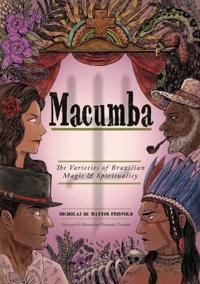 Macumba: The Varieties of Brazilian Magic & Spirituality