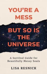 Kirjan kansi "You're a Mess, But So is the Universe"