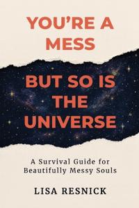 You're a Mess, But So is the Universe