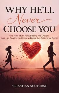 Why He'll Never Choose You