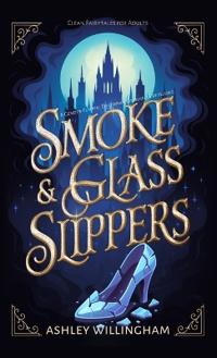 Smoke and Glass Slippers