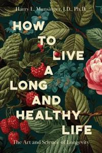 How to Live a Long and Healthy Life