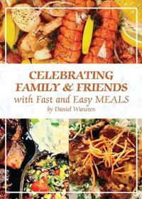 Celebrating Family & Friends with Fast and Easy Meals