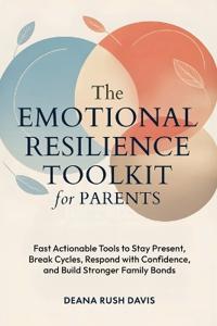 The Emotional Resilience Toolkit for Parents