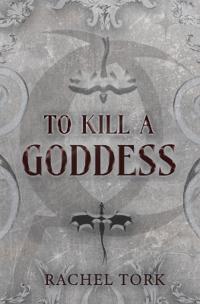 To Kill A Goddess