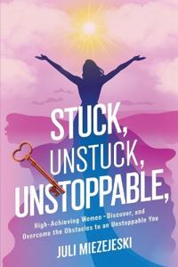 Stuck, Unstuck, Unstoppable