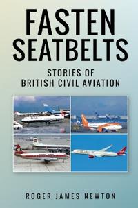 Fasten Seatbelts - Stories of British civil aviation