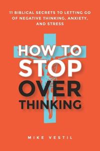How to Stop Overthinking
