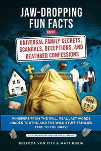 Jaw-Dropping Fun Facts About Universal Family Secrets, Scandals, Deceptions, and Deathbed Confessions