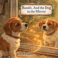 Bandit, And the Dog in the Mirror