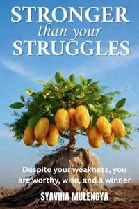 You Are Stronger Than Your Struggles