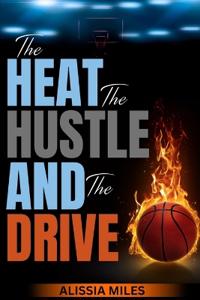 The Heat, The Hustle & The Drive