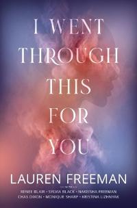 I Went Through This For You