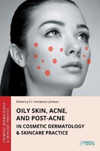 Kirjan kansi "Oily Skin, Acne, and Post-Acne in Cosmetic Dermatology & Skincare Practice"