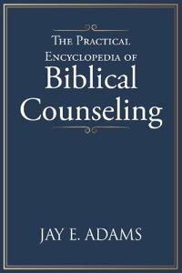 The Practical Encyclopedia of Biblical Counseling