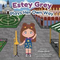 Estey Grey Plays Her Own Way